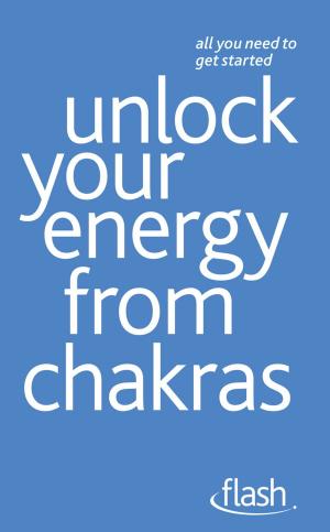 bigCover of the book Unlock Your Energy from Chakras: Flash by 