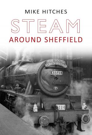 Cover of the book Steam Around Sheffield by John Adlam, Sandra Adlam