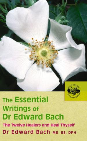 Cover of the book The Essential Writings of Dr Edward Bach by Lindsay Nicholson