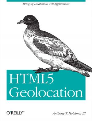 Cover of the book HTML5 Geolocation by J. David Eisenberg, Amelia Bellamy-Royds
