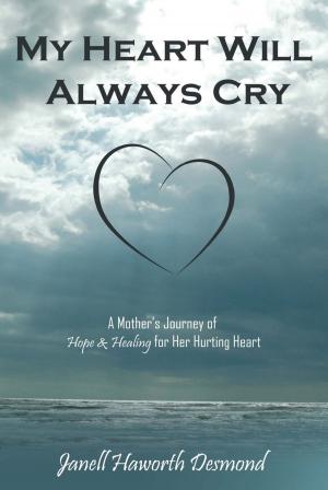 Cover of the book My Heart Will Always Cry by Nathan Garnett