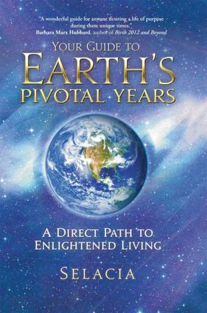 Cover of the book Your Guide to Earth's Pivotal Years by Lucas Chang