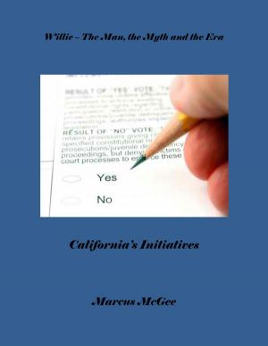 Cover of the book Willie: The Man, the Myth and the Era, California’s Initiatives by Patricia Canterbury