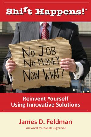 Cover of the book Shift Happens! No Job. No Money. Now What? by John Lynch