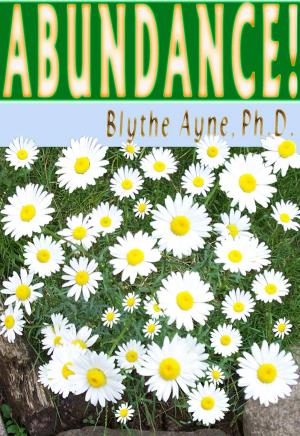 Cover of the book Abundance! by Blythe Ayne