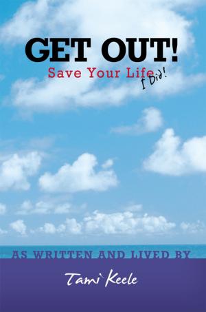 Cover of the book Get Out! Save Your Life by Suzette Zaayman