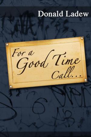 Cover of the book For a Good Time Call . . . by Kenneth B. Alexander BSL, JD, Deacon