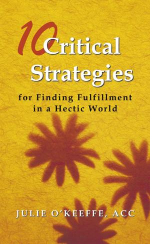 Cover of the book 10 Critical Strategies for Finding Fulfillment in a Hectic World by Bishop Michael Lee King