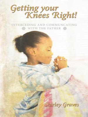 Cover of the book Getting Your Knees Right! by Marlin A. Jones