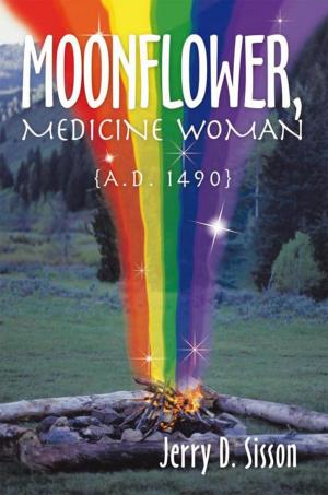 Cover of the book Moonflower, Medicine Woman by Robert B. Goeringer