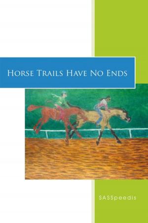 Cover of the book Horse Trails Have No Ends by John Hoel