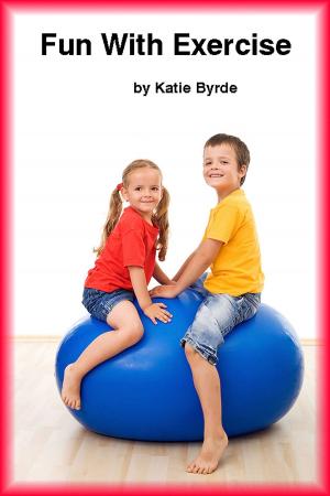 Cover of the book Fun With Exercise by Katie Byrde