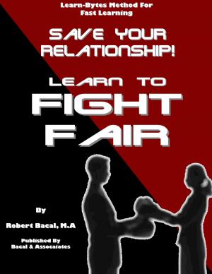 Book cover of Save Your Relationship By Learning To Fight Fair (Learn-Bytes Series #1)
