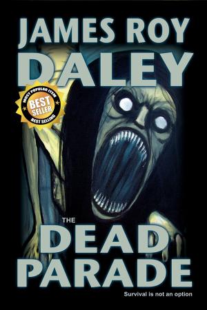 Cover of the book The Dead Parade by James Roy Daley