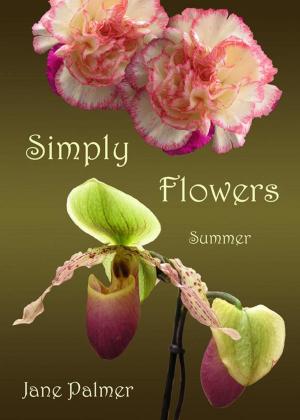 Cover of the book Simply Flowers, Summer by Dandi Palmer