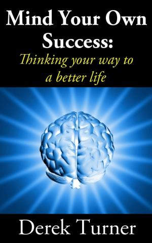 Book cover of Mind Your Own Success: Thinking your way to a better life