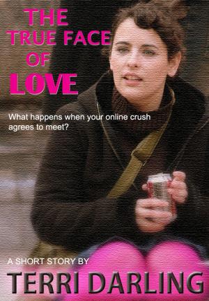 Cover of the book The True Face of Love by Terri Darling