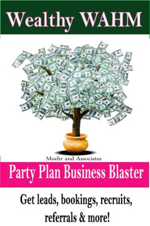 Cover of the book Wealthy WAHM Party Plan Business Blaster by Judy Laban