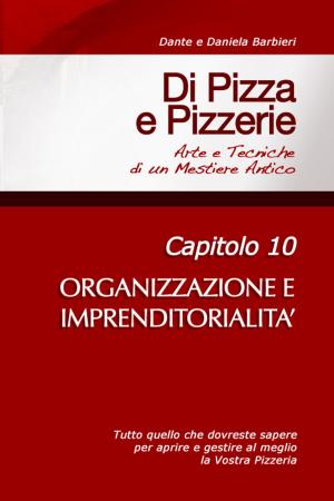 Cover of Di Pizza e Pizzerie, Capitolo 10: ORGANIZZAZIONE E IMPRENDITORIALITA'