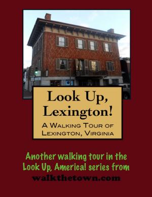 Cover of the book A Walking Tour of Lexington, Virginia by Doug Gelbert