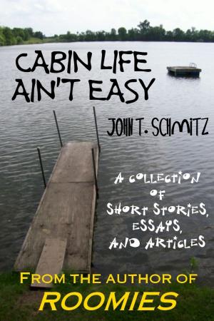 Book cover of Cabin Life Ain't Easy: A Collection of Short Stories, Essays, and Articles