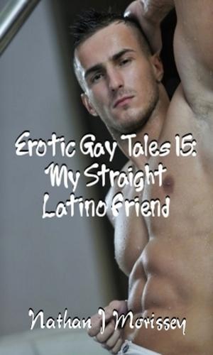 Cover of Erotic Gay Tales 15: My Straight Latino Friend