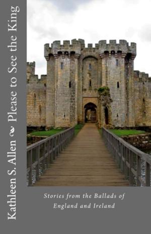 Cover of Please to See the King by Kathleen S. Allen, Kathleen S. Allen