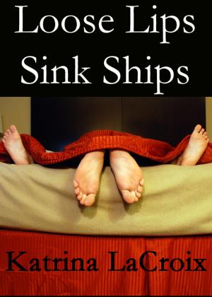 Cover of the book Loose Lips Sink Ships by Mimi Yeats-Prhanaz