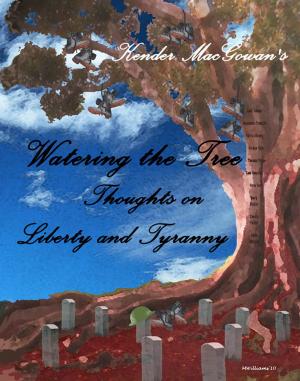 Cover of the book Watering the Tree, Thoughts on Liberty and Tyranny by Michael Collins Piper