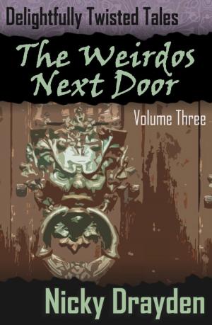 Book cover of Delightfully Twisted Tales: The Weirdos Next Door (Volume Three)