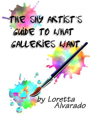 Cover of the book The Shy Artist's Guide to What Galleries Want by Khalil Gibran