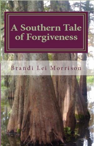 Cover of A Southern Tale of Forgiveness by Brandi Morrison, Brandi Morrison