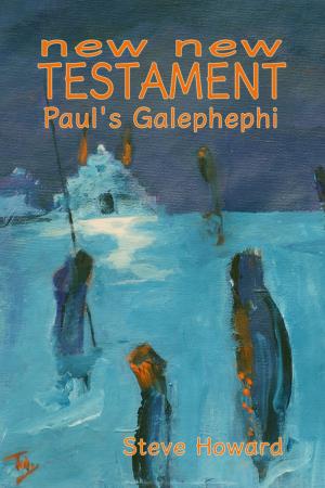 Cover of the book New New Testament Paul's Galephephi Letters by Steve Howard