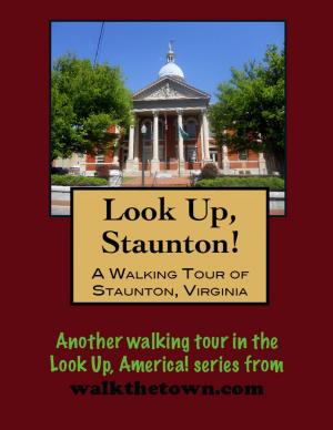 Cover of the book A Walking Tour of Staunton, Virginia by Doug Gelbert