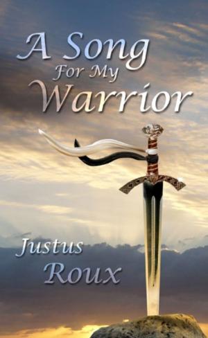 Cover of the book A Song for My Warrior by Justus Roux