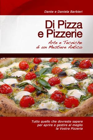 Cover of Di Pizza e Pizzerie: Arte e Tecniche di un Mestiere Antico