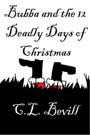Cover of the book Bubba and the 12 Deadly Days of Christmas by C.L. Bevill