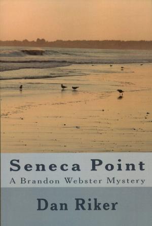 Cover of the book Seneca Point A Brandon Webster Mystery by Mark D. Evans