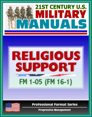 Cover of the book 21st Century U.S. Military Manuals: Religious Support Field Manual FM 1-05 / 16-1 - Chaplain Authority, Unit Ministry Team (Professional Format Series) by Progressive Management