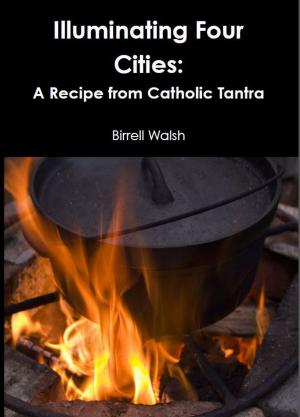 Book cover of Illuminating Four Cities: A Recipe from Catholic Tantra