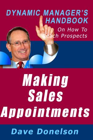 Book cover of Making Sales Appointments: The Dynamic Manager’s Handbook On How To Reach Prospects