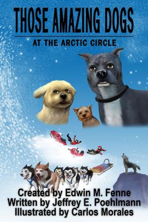 Cover of the book Those Amazing Dogs Book 3: At the Arctic Circle by Le Greg