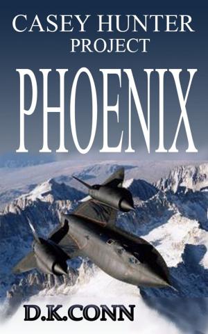Cover of Casey Hunter Project PHOENIX by D K Conn, D K Conn