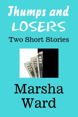 Cover of the book Thumps and Losers: Two Short Stories by Marsha Ward
