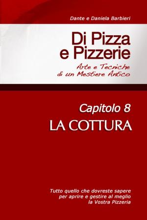 bigCover of the book Di Pizza e Pizzerie, Capitolo 8: LA COTTURA by 