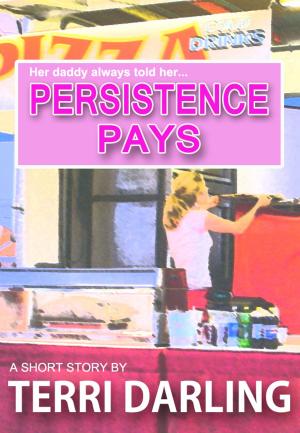 Cover of the book Persistence Pays by Terri Darling