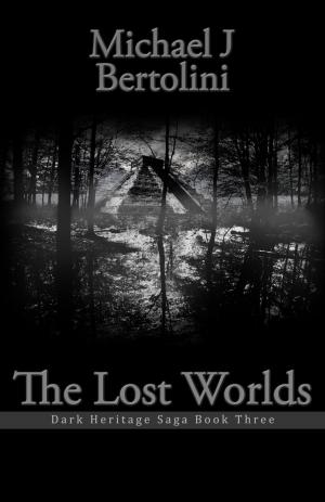 Cover of the book The Lost Worlds; Dark Heritage Saga III by S.T. Bende