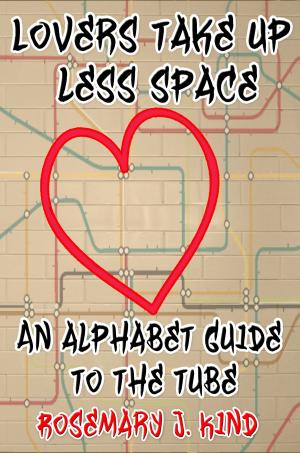 Cover of the book Lovers Take Up Less Space: An Alphabet Guide To The Tube by LiterEight
