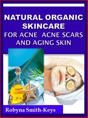 Book cover of Natural Organic Skincare Recipes Acne Acne Scars & Aging Skin