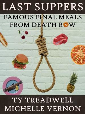 Cover of the book Last Suppers: Famous Final Meals from Death Row by Catherine  Kenney Wilcoxson, Paul  W Wilcoxson